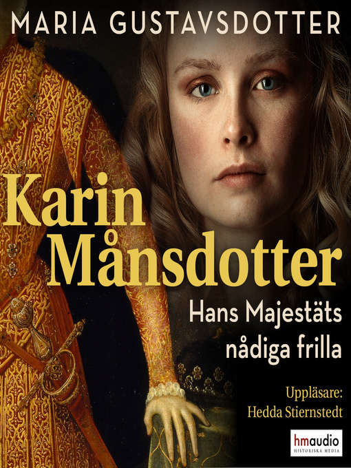 Titeldetaljer för Karin Månsdotter. Hans majestäts nådiga frilla av Maria Gustavsdotter - Tillgänglig
